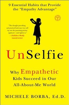 Unselfie: Why Empathetic Kids Succeed in Our All-About-Me World (Paperback or So