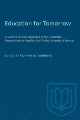 Education for Tomorrow: A Series of Lectures Organized by the Committee Repre...