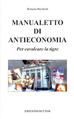 Roberto Pecchio Manualetto di antieconomia. Per cavalcar (Paperback) (UK IMPORT)