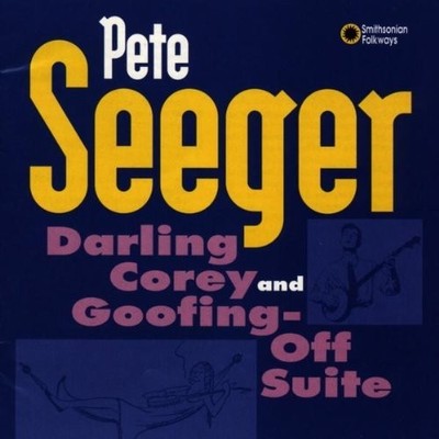 Pete Seeger Darling Corey and Goofing-off Suite (CD) Album