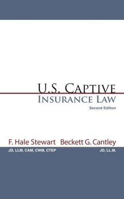 U.S. CAPTIVE INSURANCE LAW By F. Hale Stewart & Beckett G. Cantley **Excellent**