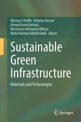 Sustainable Green Infrastructure: Materials and Technologies by Ekarizan Shaffie
