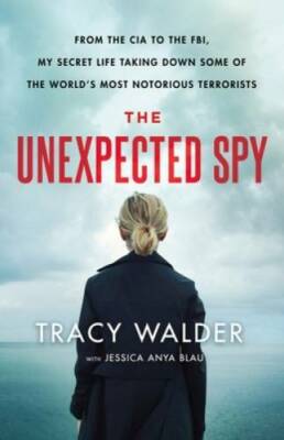 The Unexpected Spy: From the CIA to the FBI, My Secret Life Taking Down S - GOOD