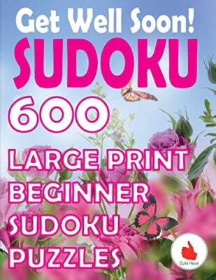 Get Well Soon Sudoku: 600 Large Print Easy Puzzles Beginner Sudoku for ...
