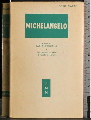 MICHELANGELO. PAOLO D'ANCONA. MONDADORI. 1ED.