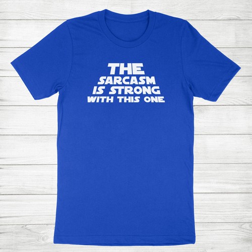 Lustiges humorvolles T-Shirt The Sarkasm Is Strong With This One freche Haltung - Bild 8 von 13