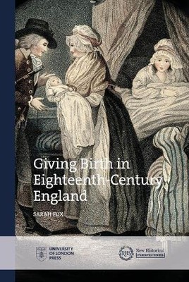 Geburt im England des 18. Jahrhunderts (neu historisch... - Fuchs, Sarah