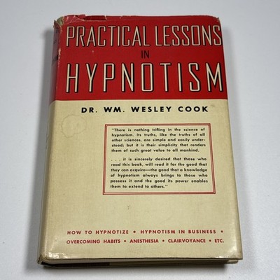 Practical Lessons in Hypnotism by Dr. Wm. Wesley Cook (Castle Books, 1956)
