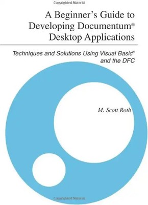 A Beginner's Guide to Developing Documentum(r) Desktop Applications: Techniques