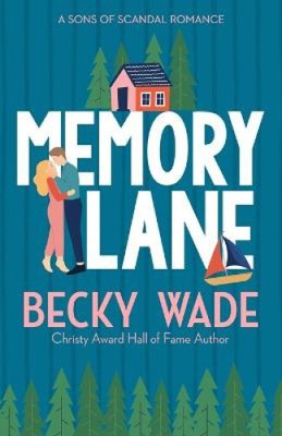 Memory Lane: A Sweet ''Heroine Saves Hero'' Romance by Becky Wade