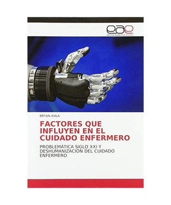 FACTORES QUE INFLUYEN EN EL CUIDADO ENFERMERO: PROBLEMÁTICA SIGLO XXI Y DESHUMA