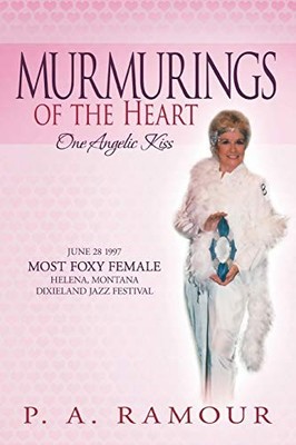 Murmurings of the Heart : One Angelic Kiss by P. A. Ramour (2012, Trade ...