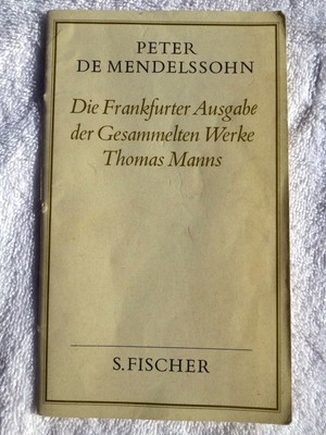 THOMAS MANN's COLLECTED WORKS INTRO Die Frankfurter Ausgabe PETER DE MENDELSSOHN