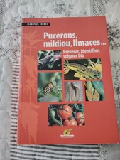 Pucerons, Mildiou, Limaces... ; Prevenir, Identifier, Soigner Bio - Jean-paul...