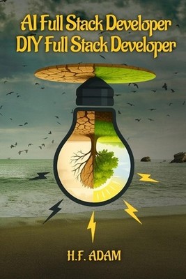 AI Full-Stack Developer DIY Full-Stack Developer(TM): What Future-Ready Builders