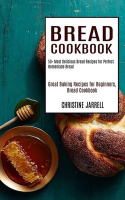 Christine Jarrell | Bread Cookbook | Taschenbuch | Englisch (2020) | Alex Howard