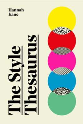 The Style Thesaurus: A definitive, gender-neutral guide to the meaning of style