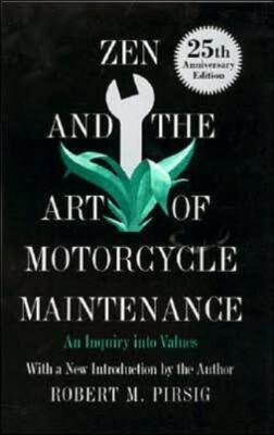 Zen And The Art Of Motorcycle Maintenance: An Inquiry Into Values