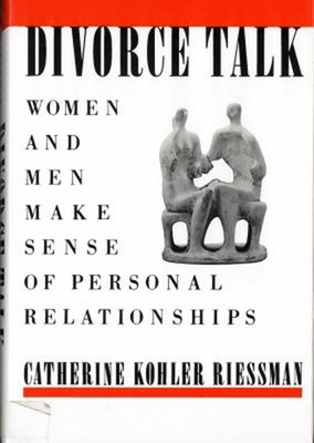 Divorce Talk : Women and Men Make Sense of Personal Relationships