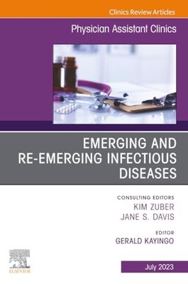Emerging and Re-Emerging Infectious Diseases, An Issue of Physician Assistant C
