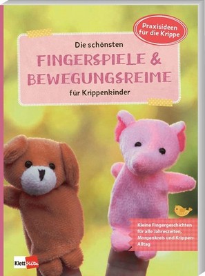 Die schönsten Fingerspiele und Bewegungsreime für Krippenkinder Myriam Bork