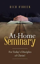 At-Home Seminary: For Today's Disciples of Christ! by Rich O'Brien Hardcover Boo