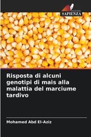 Mohamed Abd El-Aziz | Risposta Di Alcuni Genotipi Di Mais Alla Malattia Del...