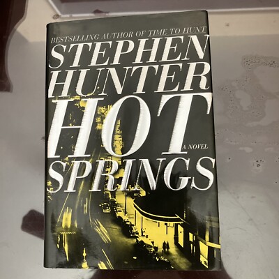 Hot Springs by Stephen Hunter, NEW 1st. Print Hardcover, FREE SHIP ...