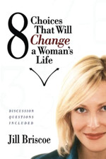 8 Choices That Will Change a Woman's Life - Paperback NEW Briscoe, Jill 2006-05-