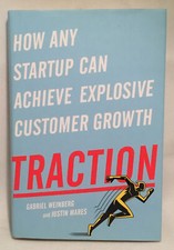 Traction: How Any Startup Can Achieve Rapid Customer Growth, Justin Mares (2015)