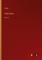 Ouida | Folle-Farine | Taschenbuch | Englisch (2022) | Vol. Iii | Outlook Verlag