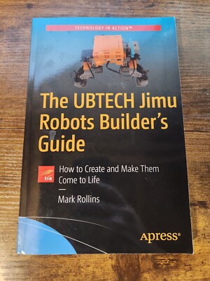 UBTECH Jimu Robots Builder's Guide : How to Create and Make Them Come to Life...