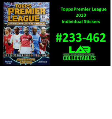 Topps Premier League 2010 Individual Sticker #233-462 Complete Your Album