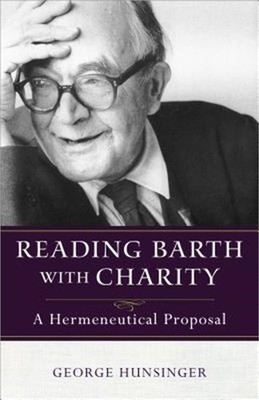 Reading Barth with Charity: A Hermeneutical Proposal (Paperback or Softback)