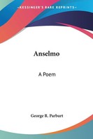 Anselmo A Poem George R. Parburt Taschenbuch Englisch 2007 Ean 9780548404638