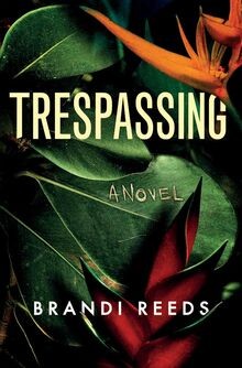 Trespassing: A Novel von Reeds, Brandi | Buch | Zustand sehr gut