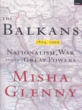 Glenny, Misha : Balkans, 1804-1999: Nationalism, War and FREE Shipping, Save �s