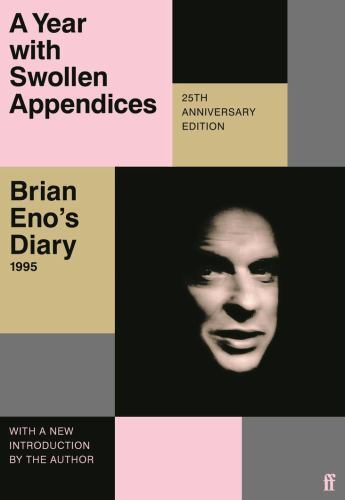 Year with Swollen Appendices : Brian Eno's Diary by Brian Eno (2023, Uk-Trade...