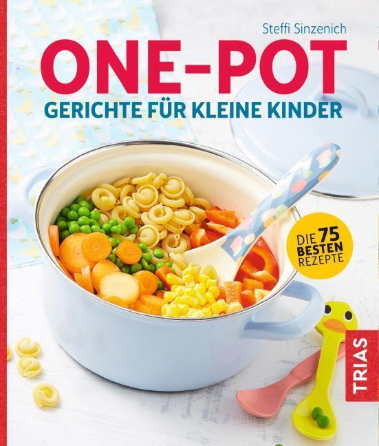 One-pot - Gerichte Für Kleine Kinder Steffi Sinzenich