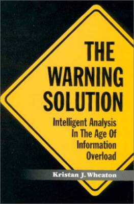 The Warning Solution : Intelligent Analysis in the Age of Information O - GOOD