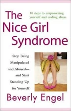 The Nice Girl Syndrome: Stop Being Manipulated and Abused -- and Start St - GOOD