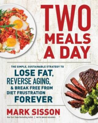 Two Meals a Day: The Simple, Sustainable Strategy to Lose Fat, Rever - VERY GOOD