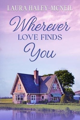 Wherever Love Finds You by Laura Haley-McNeil (English) Paperback Book