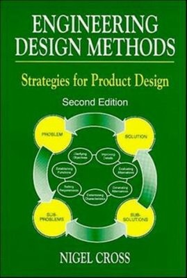 Engineering Design Methods : Strategies for Product Design Nigel