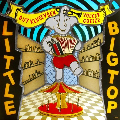 Guy Klucevsek & Volker Goetze - Little Big Top [CD]