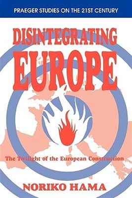 Disintegrating Europe : The Twilight of the European Construction, Paperback ...