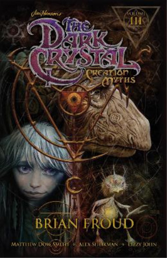 Matthew Dow Smi Jim Henson's The Dark Crystal: Creation Myths Vol.