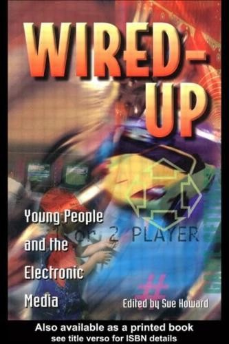 Wired Up: Young People And The Electronic Media (Media, Education and Culture)