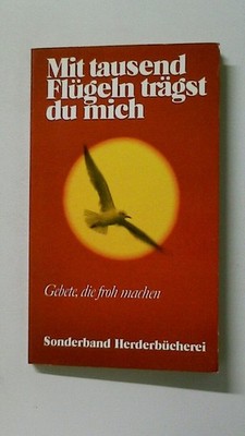 95998 Ursula Assaf-Nowak MIT TAUSEND FLÜGELN TRÄGST DU MICH Gebete, die froh