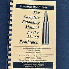 THE COMPLETE RELOADING MANUAL FOR THE .22 - 250 REMINGTON, LOAD BOOKS USA